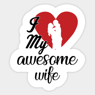 I Love My Awesome Wife Sticker